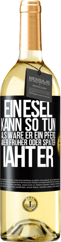 29,95 € | Weißwein WHITE Ausgabe Ein Esel kann so tun, als wäre er ein Pferd, aber früher oder später iaht er Schwarzes Etikett. Anpassbares Etikett Junger Wein Ernte 2025 Verdejo