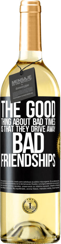 29,95 € | White Wine WHITE Edition The good thing about bad times is that they drive away bad friendships Black Label. Customizable label Young wine Harvest 2024 Verdejo