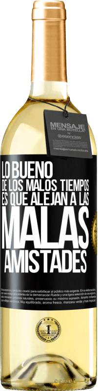 29,95 € | Vino Blanco Edición WHITE Lo bueno de los malos tiempos es que alejan a las malas amistades Etiqueta Negra. Etiqueta personalizable Vino joven Cosecha 2024 Verdejo