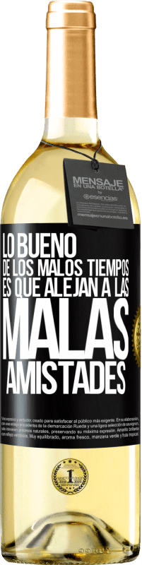 29,95 € Envío gratis | Vino Blanco Edición WHITE Lo bueno de los malos tiempos es que alejan a las malas amistades Etiqueta Negra. Etiqueta personalizable Vino joven Cosecha 2025 Verdejo