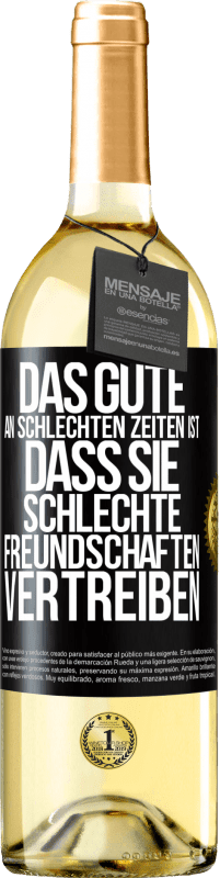 29,95 € | Weißwein WHITE Ausgabe Das Gute an schlechten Zeiten ist, dass sie schlechte Freundschaften vertreiben Schwarzes Etikett. Anpassbares Etikett Junger Wein Ernte 2024 Verdejo