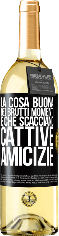 29,95 € | Vino bianco Edizione WHITE La cosa buona dei brutti momenti è che scacciano cattive amicizie Etichetta Nera. Etichetta personalizzabile Vino giovane Raccogliere 2023 Verdejo