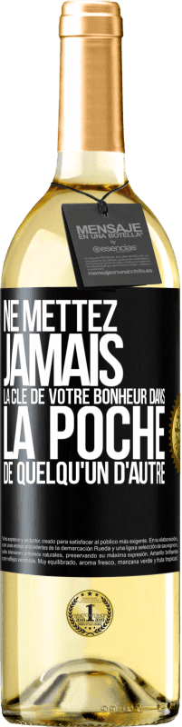 29,95 € | Vin blanc Édition WHITE Ne mettez jamais la clé de votre bonheur dans la poche de quelqu'un d'autre Étiquette Noire. Étiquette personnalisable Vin jeune Récolte 2025 Verdejo