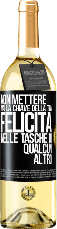 29,95 € | Vino bianco Edizione WHITE Non mettere mai la chiave della tua felicità nelle tasche di qualcun altro Etichetta Nera. Etichetta personalizzabile Vino giovane Raccogliere 2025 Verdejo