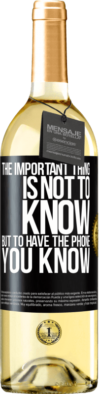 29,95 € | White Wine WHITE Edition The important thing is not to know, but to have the phone you know Black Label. Customizable label Young wine Harvest 2024 Verdejo