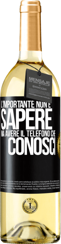 29,95 € | Vino bianco Edizione WHITE L'importante non è sapere, ma avere il telefono che conosci Etichetta Nera. Etichetta personalizzabile Vino giovane Raccogliere 2024 Verdejo