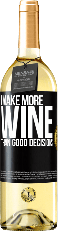 «I make more wine than good decisions» WHITE Edition