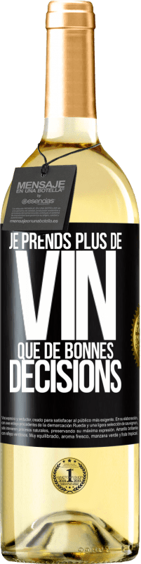 29,95 € | Vin blanc Édition WHITE Je prends plus de vin que de bonnes décisions Étiquette Noire. Étiquette personnalisable Vin jeune Récolte 2023 Verdejo