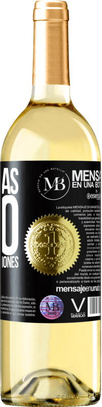 «Tomo más vino que buenas decisiones» Edición WHITE