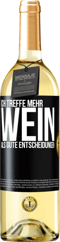 29,95 € Kostenloser Versand | Weißwein WHITE Ausgabe Ich treffe mehr Wein als gute Entscheidungen Schwarzes Etikett. Anpassbares Etikett Junger Wein Ernte 2025 Verdejo