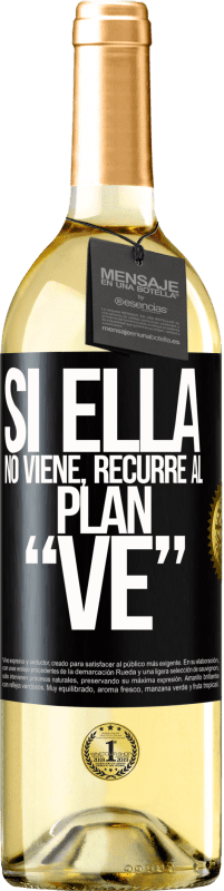 29,95 € | Vino Blanco Edición WHITE Si ella no viene, recurre al plan VE Etiqueta Negra. Etiqueta personalizable Vino joven Cosecha 2023 Verdejo