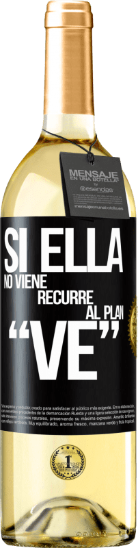 29,95 € Envio grátis | Vinho branco Edição WHITE Si ella no viene, recurre al plan VE Etiqueta Preta. Etiqueta personalizável Vinho jovem Colheita 2024 Verdejo