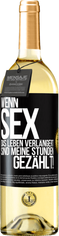 29,95 € | Weißwein WHITE Ausgabe Wenn Sex das Leben verlängert, sind meine Stunden gezählt! Schwarzes Etikett. Anpassbares Etikett Junger Wein Ernte 2024 Verdejo