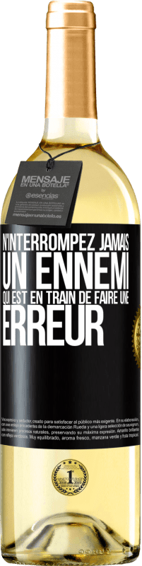 29,95 € | Vin blanc Édition WHITE N'interrompez jamais un ennemi qui est en train de faire une erreur Étiquette Noire. Étiquette personnalisable Vin jeune Récolte 2024 Verdejo