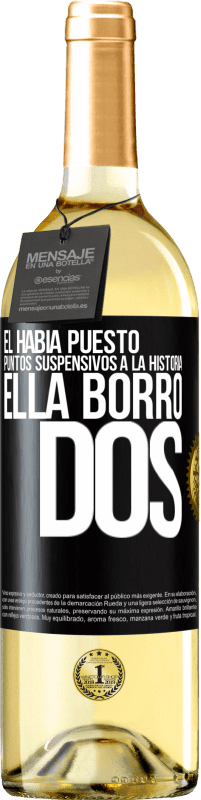 «Él había puesto puntos suspensivos a la historia, ella borró dos» Edición WHITE