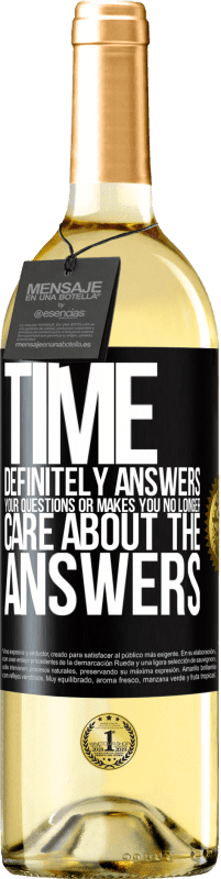 29,95 € | White Wine WHITE Edition Time definitely answers your questions or makes you no longer care about the answers Black Label. Customizable label Young wine Harvest 2023 Verdejo