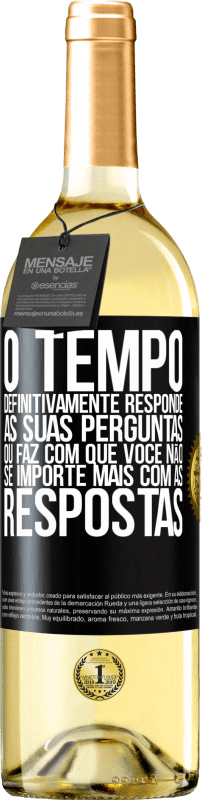 29,95 € Envio grátis | Vinho branco Edição WHITE O tempo definitivamente responde às suas perguntas ou faz com que você não se importe mais com as respostas Etiqueta Preta. Etiqueta personalizável Vinho jovem Colheita 2025 Verdejo