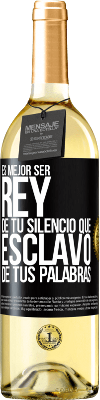 29,95 € | Vino Blanco Edición WHITE Es mejor ser rey de tu silencio que esclavo de tus palabras Etiqueta Negra. Etiqueta personalizable Vino joven Cosecha 2024 Verdejo