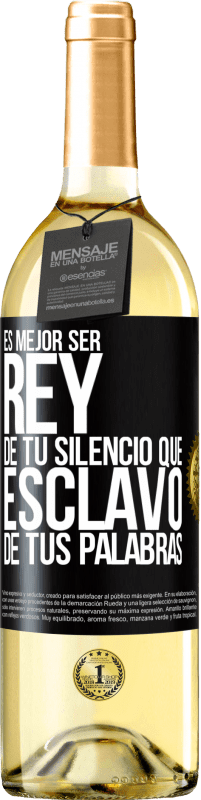 29,95 € | Vino Blanco Edición WHITE Es mejor ser rey de tu silencio que esclavo de tus palabras Etiqueta Negra. Etiqueta personalizable Vino joven Cosecha 2025 Verdejo
