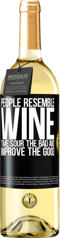 «人々はワインに似ています。時間は悪いものを酸っぱくし、良いものを改善する» WHITEエディション