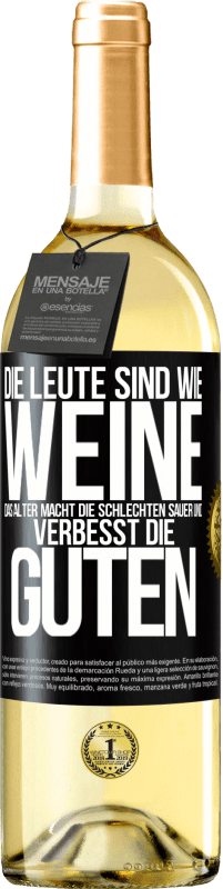 «Die Leute sind wie Weine: das Alter macht die schlechten sauer und verbesst die guten» WHITE Ausgabe