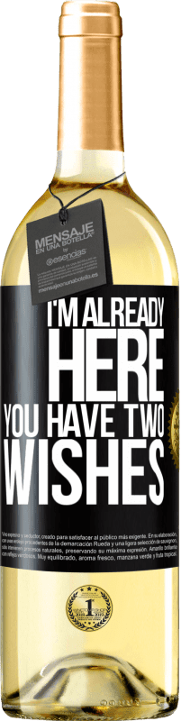 24,95 € | White Wine WHITE Edition I'm already here. You have two wishes Black Label. Customizable label Young wine Harvest 2021 Verdejo