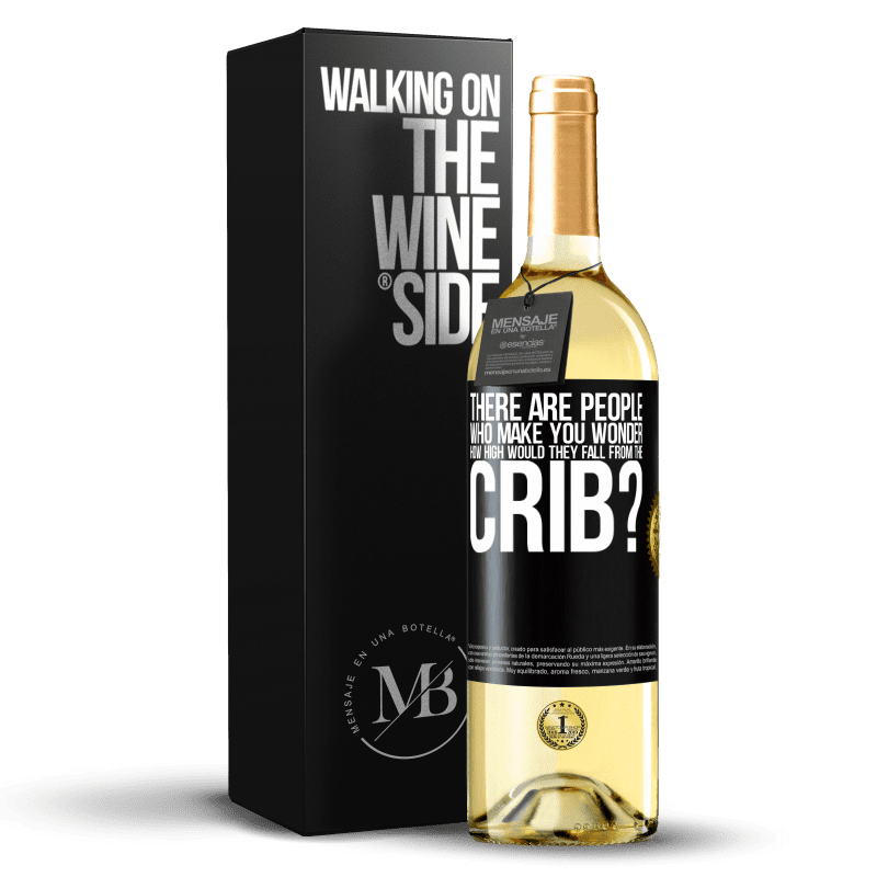 29,95 € Free Shipping | White Wine WHITE Edition There are people who make you wonder, how high would they fall from the crib? Black Label. Customizable label Young wine Harvest 2023 Verdejo
