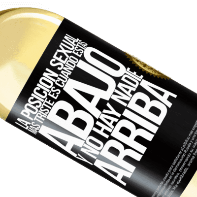 Expresiones Únicas y Personales. «La posición sexual más triste es cuando tú estás abajo y no hay nadie arriba» Edición WHITE