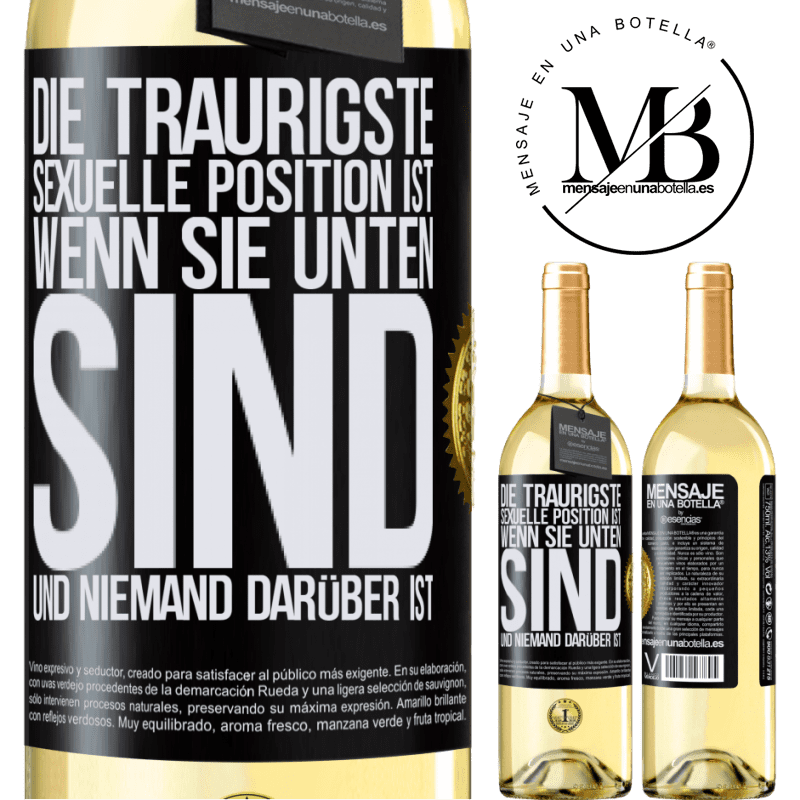 29,95 € Kostenloser Versand | Weißwein WHITE Ausgabe Die traurigste sexuelle Position ist wenn du unten bist und niemand oben ist Schwarzes Etikett. Anpassbares Etikett Junger Wein Ernte 2025 Verdejo