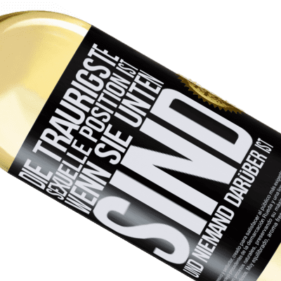 Einzigartige und Persönliche Ausdrücke. «Die traurigste sexuelle Position ist wenn du unten bist und niemand oben ist» WHITE Ausgabe