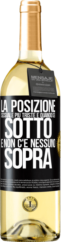 29,95 € | Vino bianco Edizione WHITE La posizione sessuale più triste è quando sei sotto e non c'è nessuno sopra Etichetta Nera. Etichetta personalizzabile Vino giovane Raccogliere 2024 Verdejo