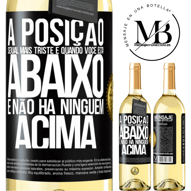 29,95 € Envio grátis | Vinho branco Edição WHITE A posição sexual mais triste é quando você está abaixo e não há ninguém acima Etiqueta Preta. Etiqueta personalizável Vinho jovem Colheita 2024 Verdejo