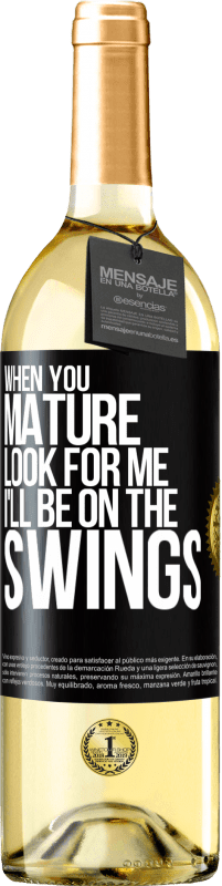 29,95 € | White Wine WHITE Edition When you mature look for me. I'll be on the swings Black Label. Customizable label Young wine Harvest 2023 Verdejo