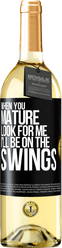 29,95 € | White Wine WHITE Edition When you mature look for me. I'll be on the swings Black Label. Customizable label Young wine Harvest 2025 Verdejo