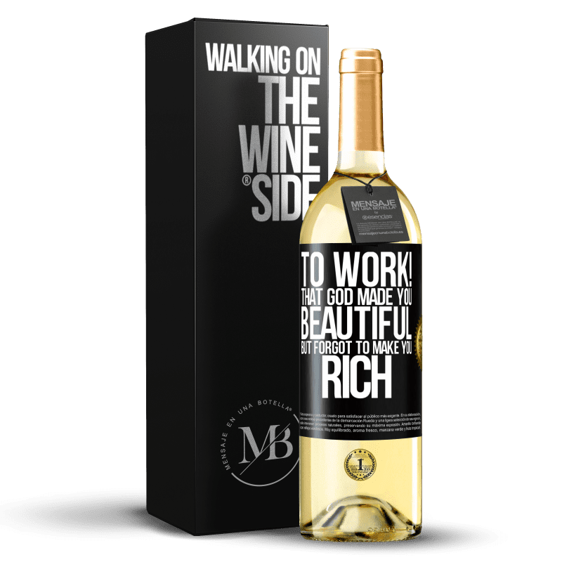 29,95 € Free Shipping | White Wine WHITE Edition to work! That God made you beautiful, but forgot to make you rich Black Label. Customizable label Young wine Harvest 2024 Verdejo