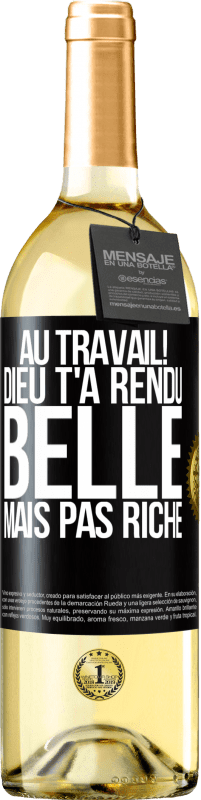 29,95 € | Vin blanc Édition WHITE Au travail! Dieu t'a rendu belle mais pas riche Étiquette Noire. Étiquette personnalisable Vin jeune Récolte 2024 Verdejo