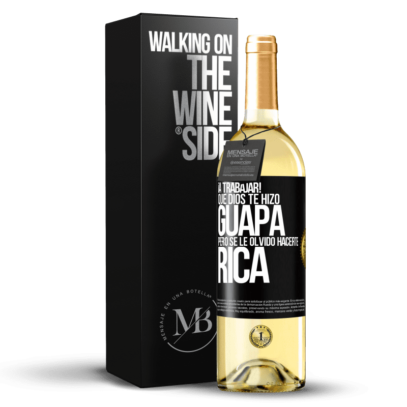 29,95 € Envío gratis | Vino Blanco Edición WHITE ¡A trabajar! Que Dios te hizo guapa, pero se le olvidó hacerte rica Etiqueta Negra. Etiqueta personalizable Vino joven Cosecha 2024 Verdejo