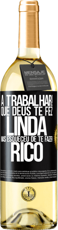 29,95 € Envio grátis | Vinho branco Edição WHITE a trabalhar! Que Deus te fez linda, mas esqueceu de te fazer rico Etiqueta Preta. Etiqueta personalizável Vinho jovem Colheita 2025 Verdejo