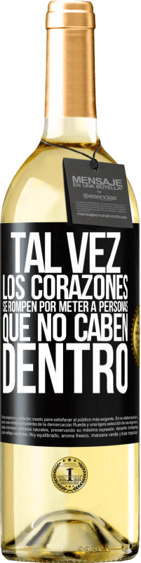 29,95 € | Vino Blanco Edición WHITE Tal vez los corazones se rompen por meter a personas que no caben dentro Etiqueta Negra. Etiqueta personalizable Vino joven Cosecha 2024 Verdejo