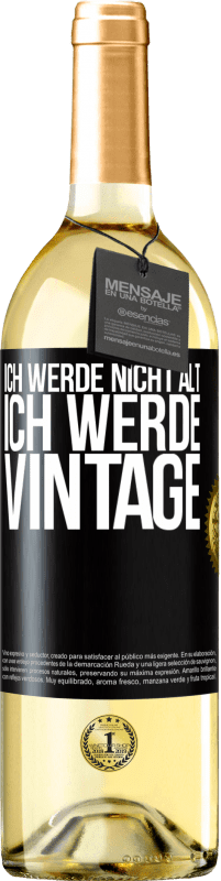 29,95 € Kostenloser Versand | Weißwein WHITE Ausgabe Ich werde nicht alt, ich werde Vintage Schwarzes Etikett. Anpassbares Etikett Junger Wein Ernte 2025 Verdejo