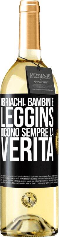 29,95 € | Vino bianco Edizione WHITE Ubriachi, bambini e leggins dicono sempre la verità Etichetta Nera. Etichetta personalizzabile Vino giovane Raccogliere 2025 Verdejo