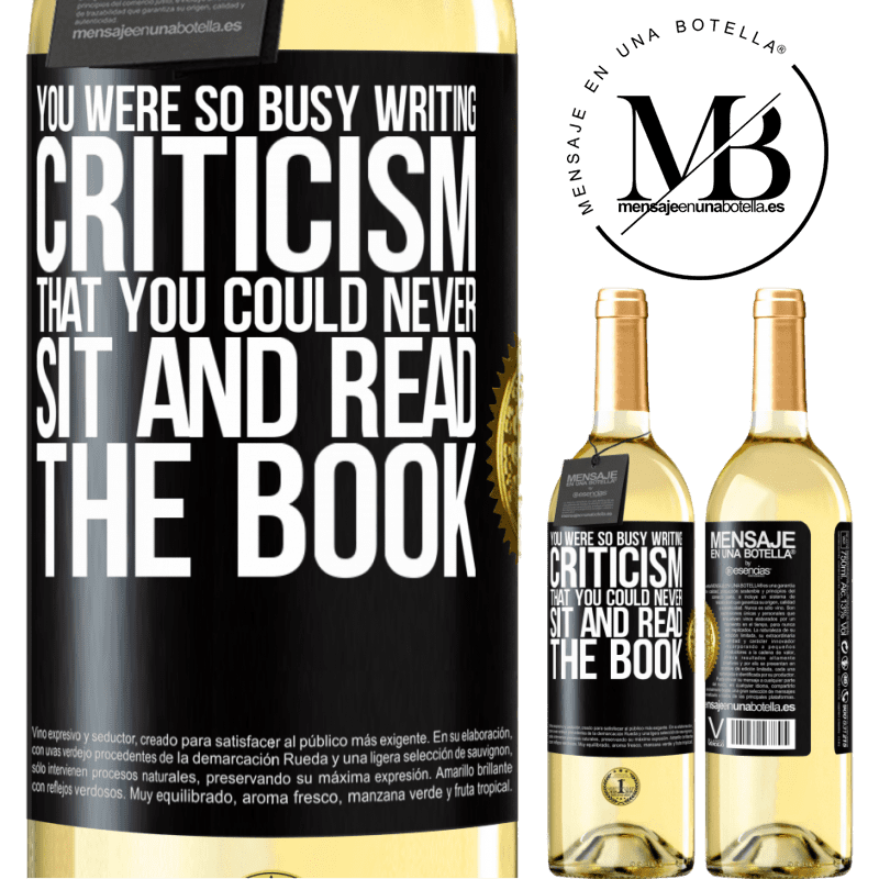 29,95 € Free Shipping | White Wine WHITE Edition You were so busy writing criticism that you could never sit and read the book Black Label. Customizable label Young wine Harvest 2022 Verdejo