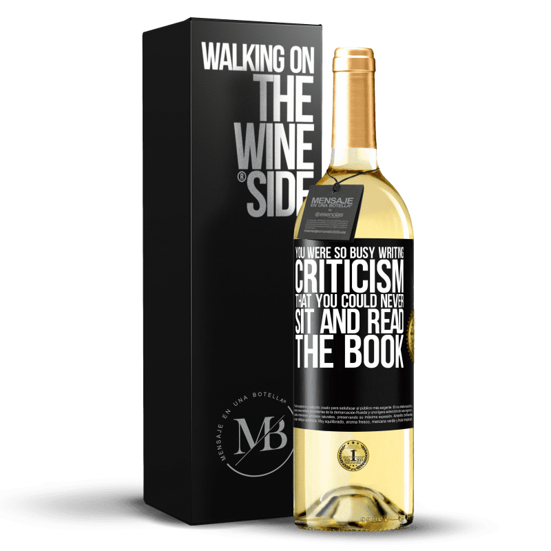 29,95 € Free Shipping | White Wine WHITE Edition You were so busy writing criticism that you could never sit and read the book Black Label. Customizable label Young wine Harvest 2024 Verdejo