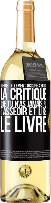 29,95 € | Vin blanc Édition WHITE Tu étais tellement occupé à écrire la critique que tu n'as jamais pu t'asseoir et lire le livre Étiquette Noire. Étiquette personnalisable Vin jeune Récolte 2024 Verdejo