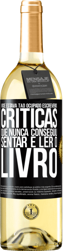 29,95 € | Vinho branco Edição WHITE Você estava tão ocupado escrevendo críticas que nunca conseguiu sentar e ler o livro Etiqueta Preta. Etiqueta personalizável Vinho jovem Colheita 2024 Verdejo