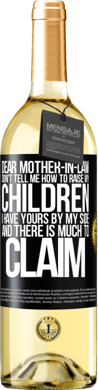 29,95 € Free Shipping | White Wine WHITE Edition Dear mother-in-law, don't tell me how to raise my children. I have yours by my side and there is much to claim Black Label. Customizable label Young wine Harvest 2023 Verdejo