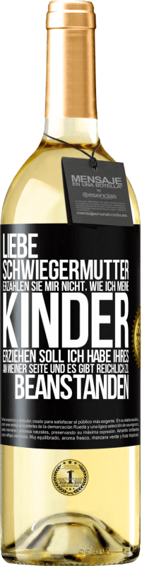 29,95 € Kostenloser Versand | Weißwein WHITE Ausgabe Liebe Schwiegermutter, erzählen Sie mir nicht, wie ich meine Kinder erziehen soll. Ich habe Ihres an meiner Seite und es gibt re Schwarzes Etikett. Anpassbares Etikett Junger Wein Ernte 2025 Verdejo
