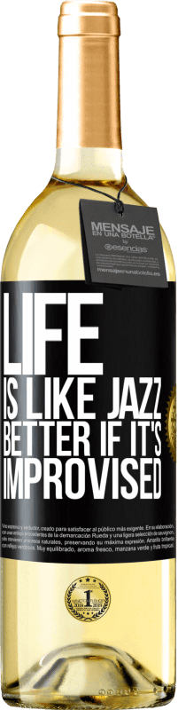 29,95 € Free Shipping | White Wine WHITE Edition Life is like jazz ... better if it's improvised Black Label. Customizable label Young wine Harvest 2024 Verdejo