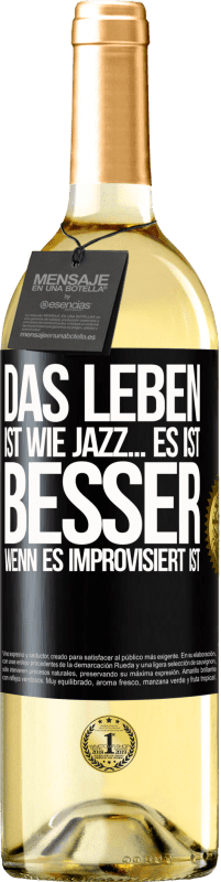 29,95 € | Weißwein WHITE Ausgabe Das Leben ist wie Jazz… es ist besser, wenn es improvisiert ist Schwarzes Etikett. Anpassbares Etikett Junger Wein Ernte 2023 Verdejo
