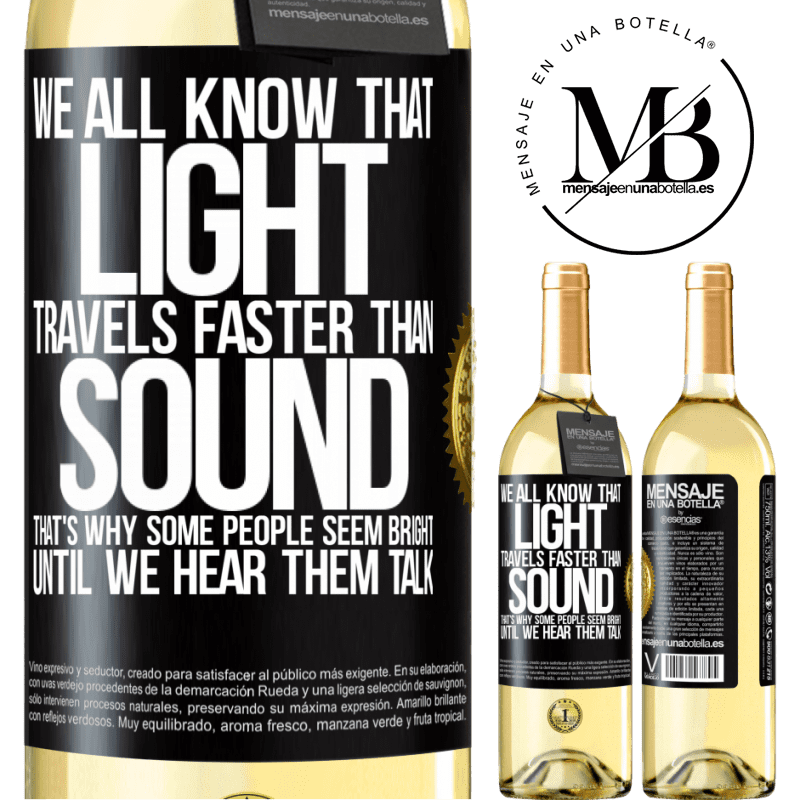 29,95 € Free Shipping | White Wine WHITE Edition We all know that light travels faster than sound. That's why some people seem bright until we hear them talk Black Label. Customizable label Young wine Harvest 2022 Verdejo